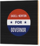 Gadell Newton For Governor Wood Print