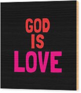 God Is Love Wood Print