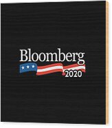 Michael Bloomberg For President 2020 Wood Print