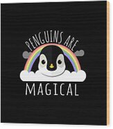 Penguins Are Magical Wood Print