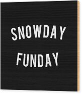 Snow Day Fun Day Wood Print