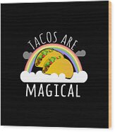 Tacos Are Magical Wood Print
