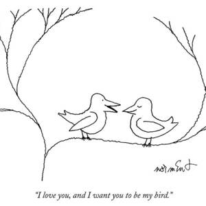 I Love You, And I Want You To Be My Bird by John Norment I Love You, And I Want You To Be My Bird by John Norment