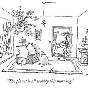 The Planet Is All Wobbly This Morning by George Booth The Planet Is All Wobbly This Morning by George Booth