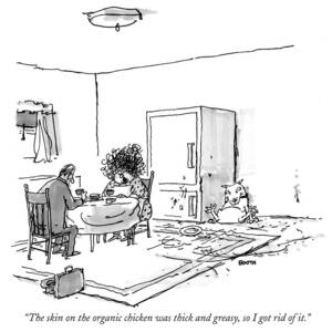 The Skin On The Organic Chicken Was Thick by George Booth The Skin On The Organic Chicken Was Thick by George Booth