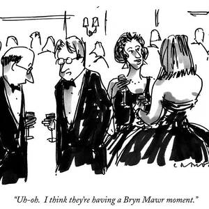 Uh-oh.  I Think They're Having A Bryn Mawr Moment by Michael Crawford