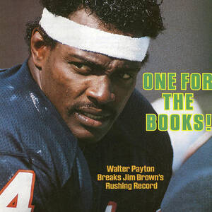 One For The Books Walter Payton Breaks Jim Browns Rushing Sports Illustrated Cover by Sports Illustrated One For The Books Walter Payton Breaks Jim Browns Rushing Sports Illustrated Cover by Sports Illustrated