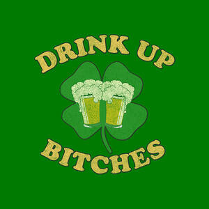 Drink Up Bitches Retro St Patricks Day by Flippin Sweet Gear