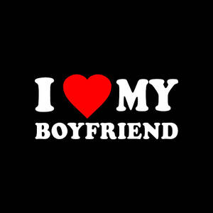 I Love My Boyfriend by Flippin Sweet Gear