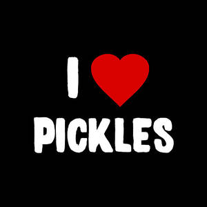 I Love Pickles by Flippin Sweet Gear