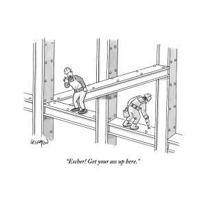 Escher Get your ass up here by Robert Leighton