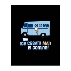 The Ice Cream Man Is Coming by Flippin Sweet Gear