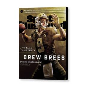 Its Time To Rethink Drew Brees Please Stop Calling Him An Sports Illustrated Cover Canvas Print by Sports Illustrated Its Time To Rethink Drew Brees Please Stop Calling Him An Sports Illustrated Cover Canvas Print by Sports Illustrated