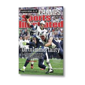 On To Immortality Patriots Are Super Bowl Xlix Champs Sports Illustrated Cover Metal Print by Sports Illustrated On To Immortality Patriots Are Super Bowl Xlix Champs Sports Illustrated Cover Metal Print by Sports Illustrated