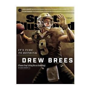 Its Time To Rethink Drew Brees Please Stop Calling Him An Sports Illustrated Cover Art Print by Sports Illustrated